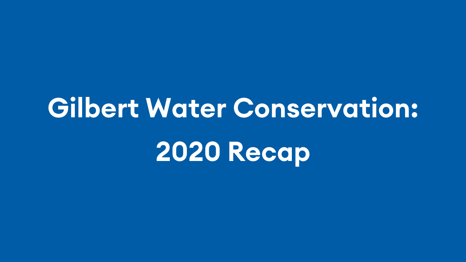 Gilbert Water Conservation: 2020 Recap