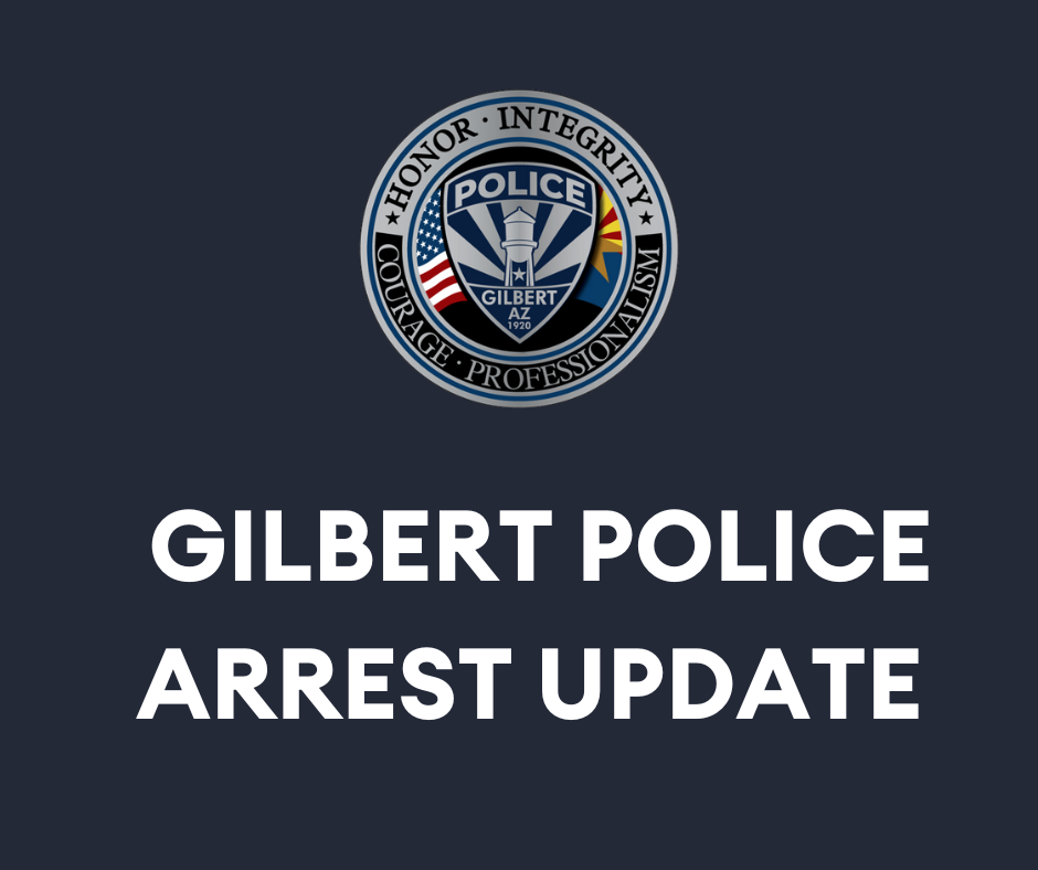 Graphic with GPD logo that says Gilbert Police Arrest Update