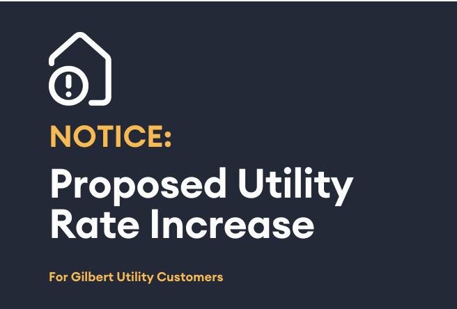 Proposed Utility Rate Increase for all Gilbert customers.