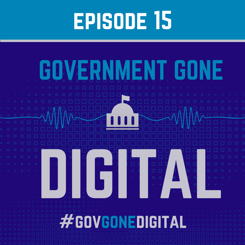 Government Gone Digital Podcast - Episode 15